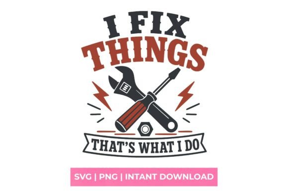 I Fix Things That's What I Do SVG: The Perfect Design for Makers