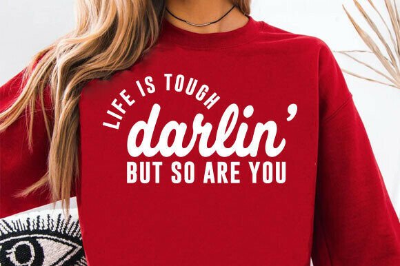 Life is Tough Darlin' PNG SVG: A Western Design Essential