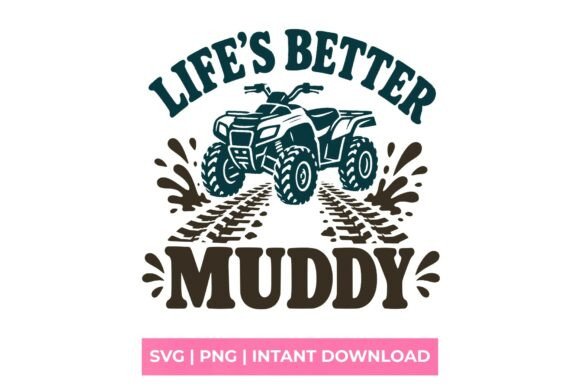 Life's Better Muddy ATV Quad SVG: A Design for the Outdoors