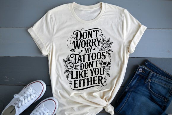 Unleash Your Inner Rebel: The Bold Sarcastic Tattoo Quote Shirt SVG